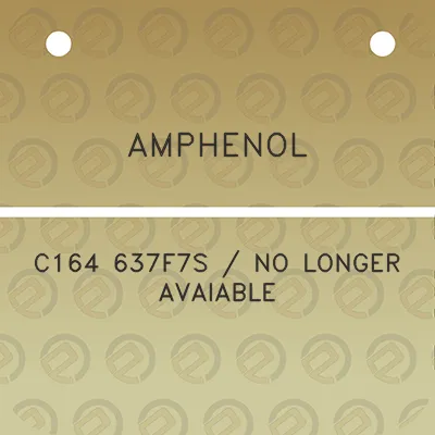 amphenol-c164-637f7s-no-longer-avaiable