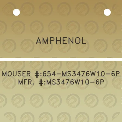 amphenol-mouser-654-ms3476w10-6p-mfr-ms3476w10-6p