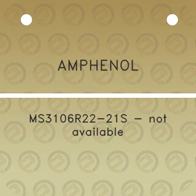 amphenol-ms3106r22-21s-not-available