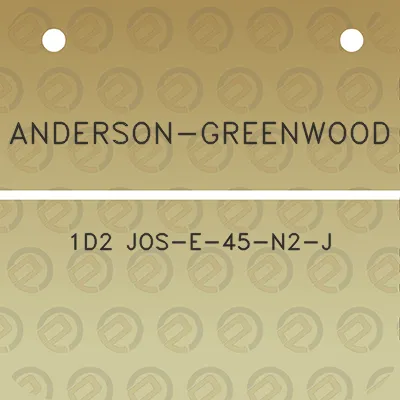 anderson-greenwood-1d2-jos-e-45-n2-j