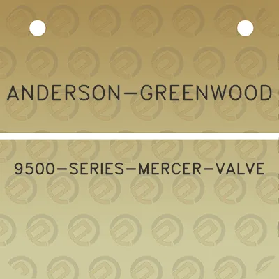 anderson-greenwood-9500-series-mercer-valve