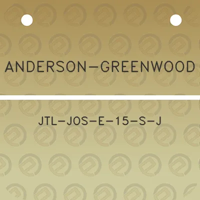 anderson-greenwood-jtl-jos-e-15-s-j