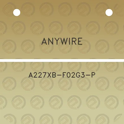 anywire-a227xb-f02g3-p