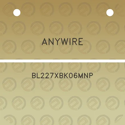 anywire-bl227xbk06mnp