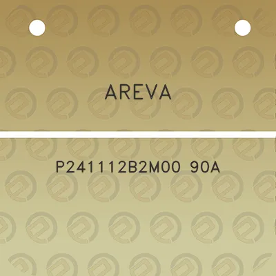 areva-p241112b2m00-90a