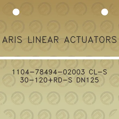 aris-linear-actuators-1104-78494-02003-cl-s-30-120rd-s-dn125