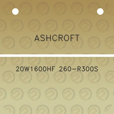 ashcroft-20w1600hf-260-r300s