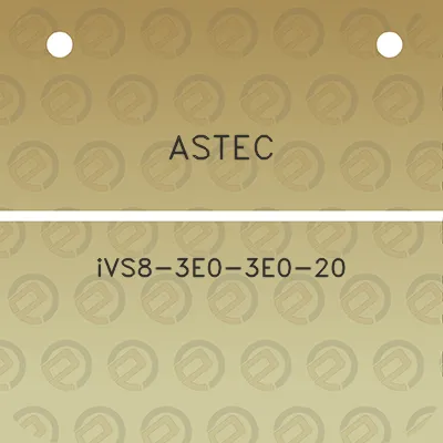 astec-ivs8-3e0-3e0-20