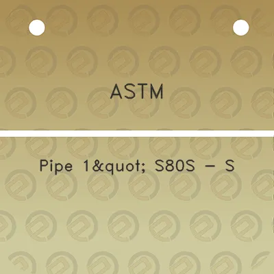 astm-pipe-1quot-s80s-s