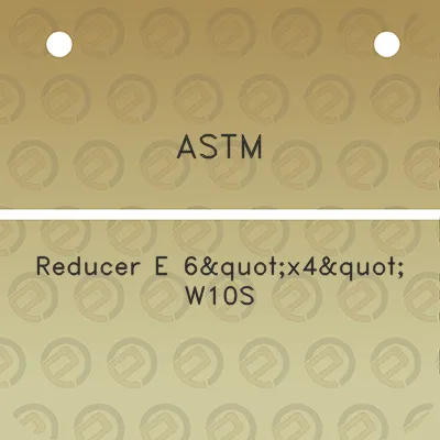 astm-reducer-e-6x4-w10s