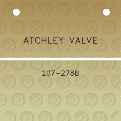 atchley-valve-207-278b