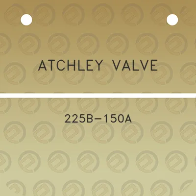 atchley-valve-225b-150a