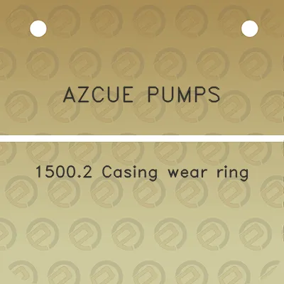 azcue-pumps-15002-casing-wear-ring