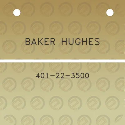 baker-hughes-401-22-3500