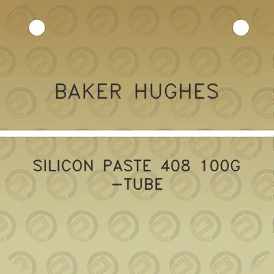 baker-hughes-silicon-paste-408-100g-tube