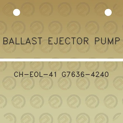 ballast-ejector-pump-ch-eol-41-g7636-4240