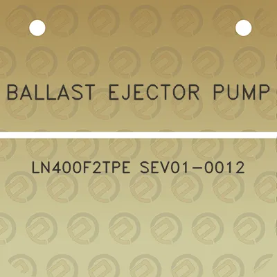 ballast-ejector-pump-ln400f2tpe-sev01-0012