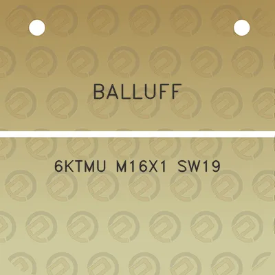 balluff-6ktmu-m16x1-sw19