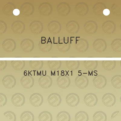 balluff-6ktmu-m18x1-5-ms