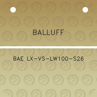 balluff-bae-lx-vs-lw100-s26