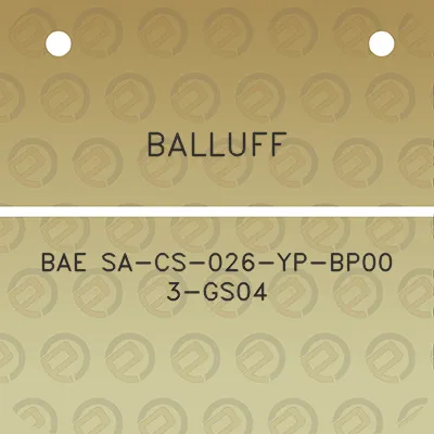 balluff-bae-sa-cs-026-yp-bp00-3-gs04