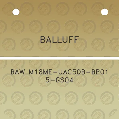 balluff-baw-m18me-uac50b-bp01-5-gs04