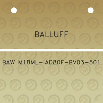 balluff-baw-m18ml-iad80f-bv03-501