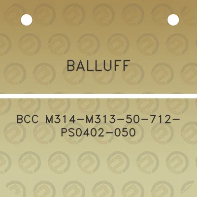 balluff-bcc-m314-m313-50-712-ps0402-050