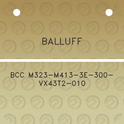 balluff-bcc-m323-m413-3e-300-vx43t2-010