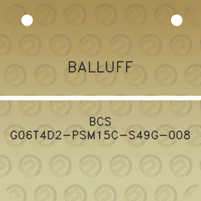 balluff-bcs-g06t4d2-psm15c-s49g-008