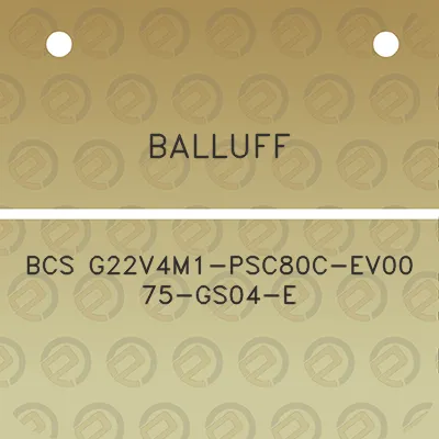 balluff-bcs-g22v4m1-psc80c-ev00-75-gs04-e