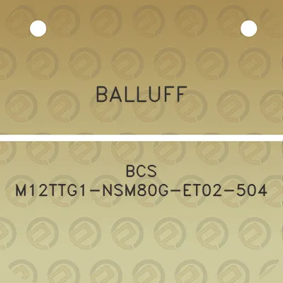 balluff-bcs-m12ttg1-nsm80g-et02-504