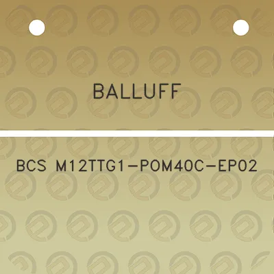 balluff-bcs-m12ttg1-pom40c-ep02