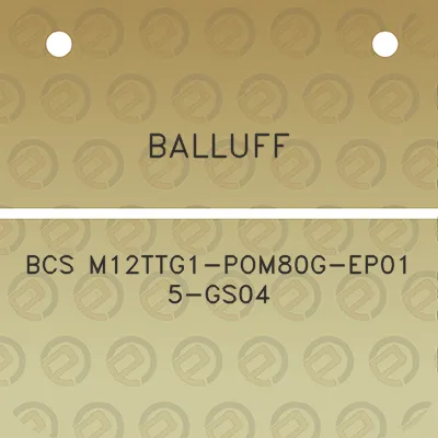 balluff-bcs-m12ttg1-pom80g-ep01-5-gs04