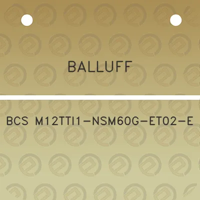 balluff-bcs-m12tti1-nsm60g-et02-e