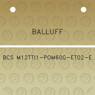 balluff-bcs-m12tti1-pom60g-et02-e