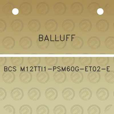 balluff-bcs-m12tti1-psm60g-et02-e