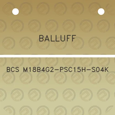 balluff-bcs-m18b4g2-psc15h-s04k