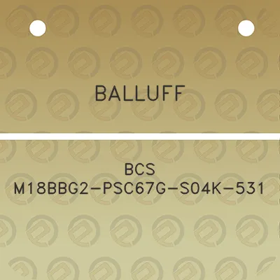 balluff-bcs-m18bbg2-psc67g-s04k-531