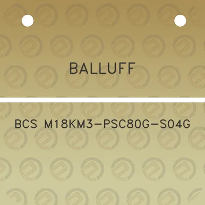 balluff-bcs-m18km3-psc80g-s04g