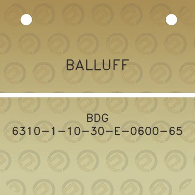 balluff-bdg-6310-1-10-30-e-0600-65