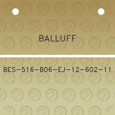 balluff-bes-516-b06-ej-12-602-11