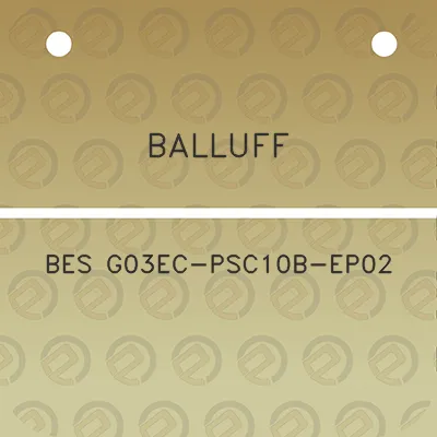 balluff-bes-g03ec-psc10b-ep02