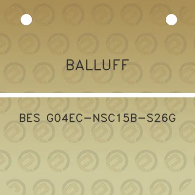 balluff-bes-g04ec-nsc15b-s26g