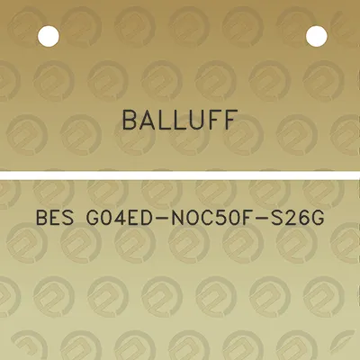 balluff-bes-g04ed-noc50f-s26g