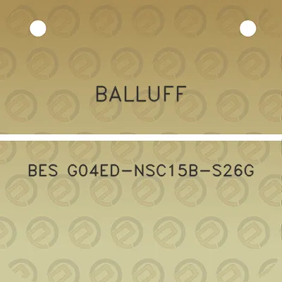 balluff-bes-g04ed-nsc15b-s26g