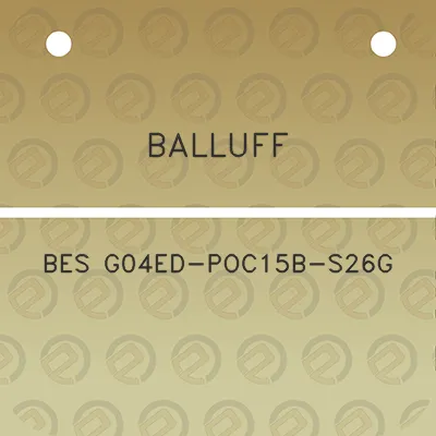 balluff-bes-g04ed-poc15b-s26g