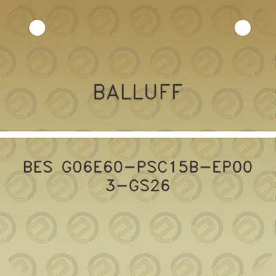 balluff-bes-g06e60-psc15b-ep00-3-gs26