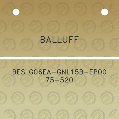 balluff-bes-g06ea-gnl15b-ep00-75-520