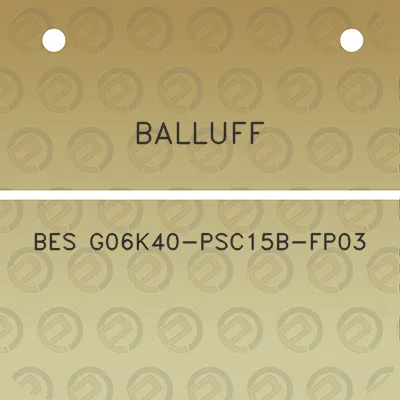 balluff-bes-g06k40-psc15b-fp03